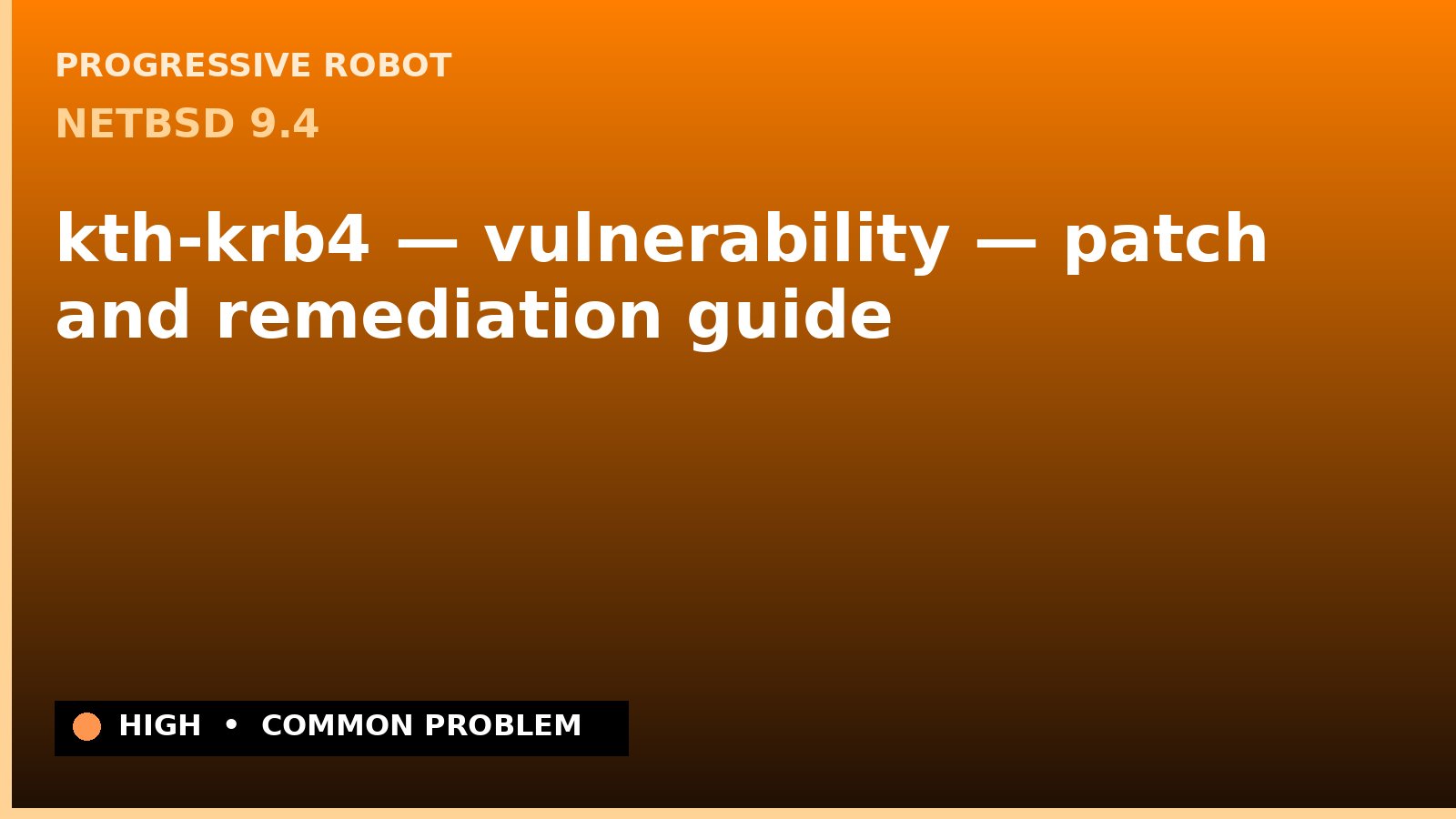 NetBSD 9.4 — kth-krb4 — vulnerability — patch and remediation guide — diagnosis and fix on NetBSD 9.4