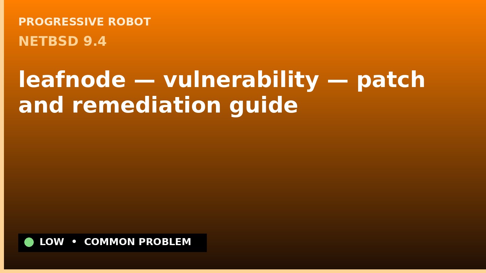 NetBSD 9.4 — leafnode — vulnerability — patch and remediation guide — diagnosis and fix on NetBSD 9.4