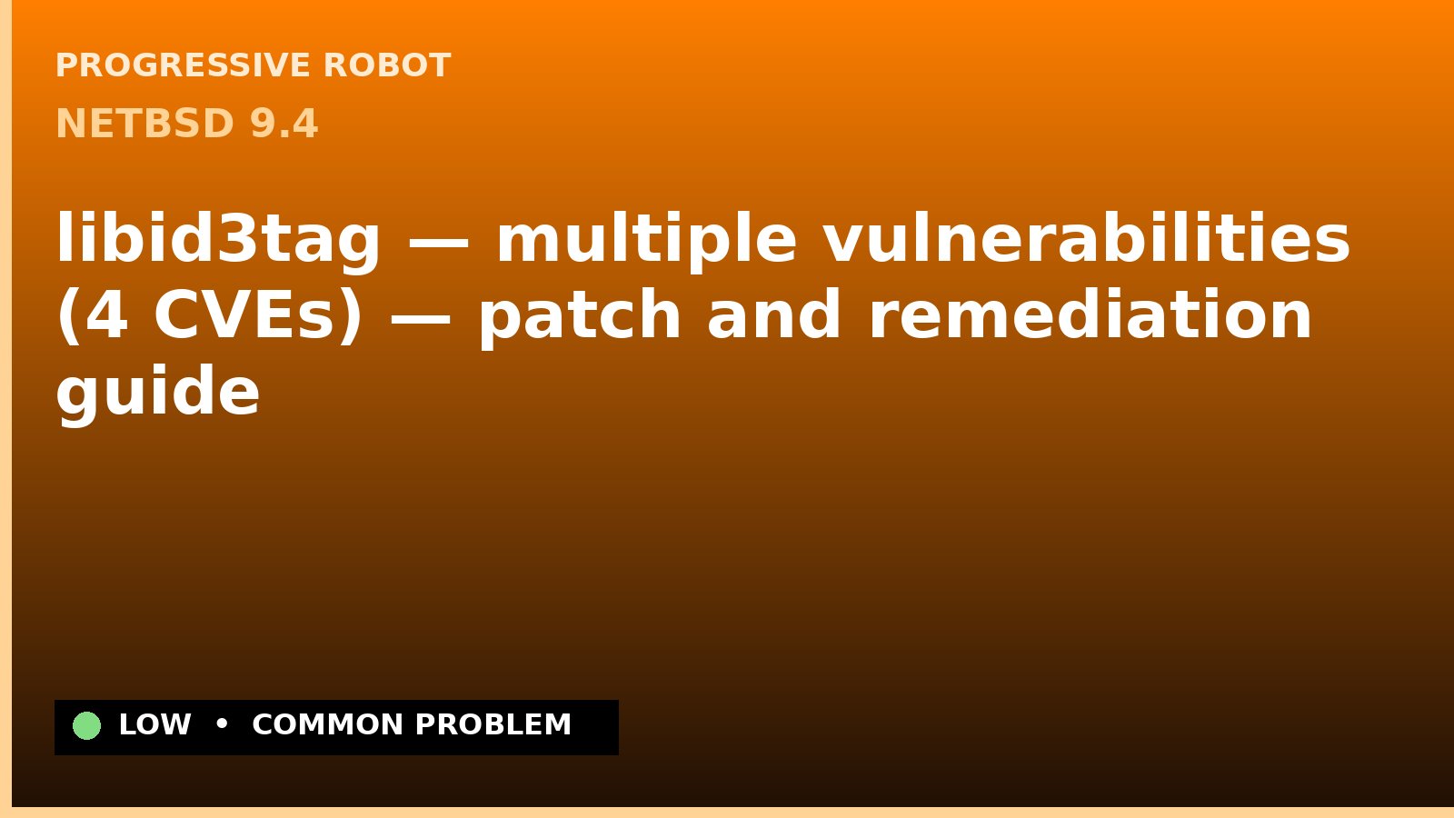 NetBSD 9.4 — libid3tag — multiple vulnerabilities (4 CVEs) — patch and remediation guide — diagnosis and fix on NetBSD 9.4