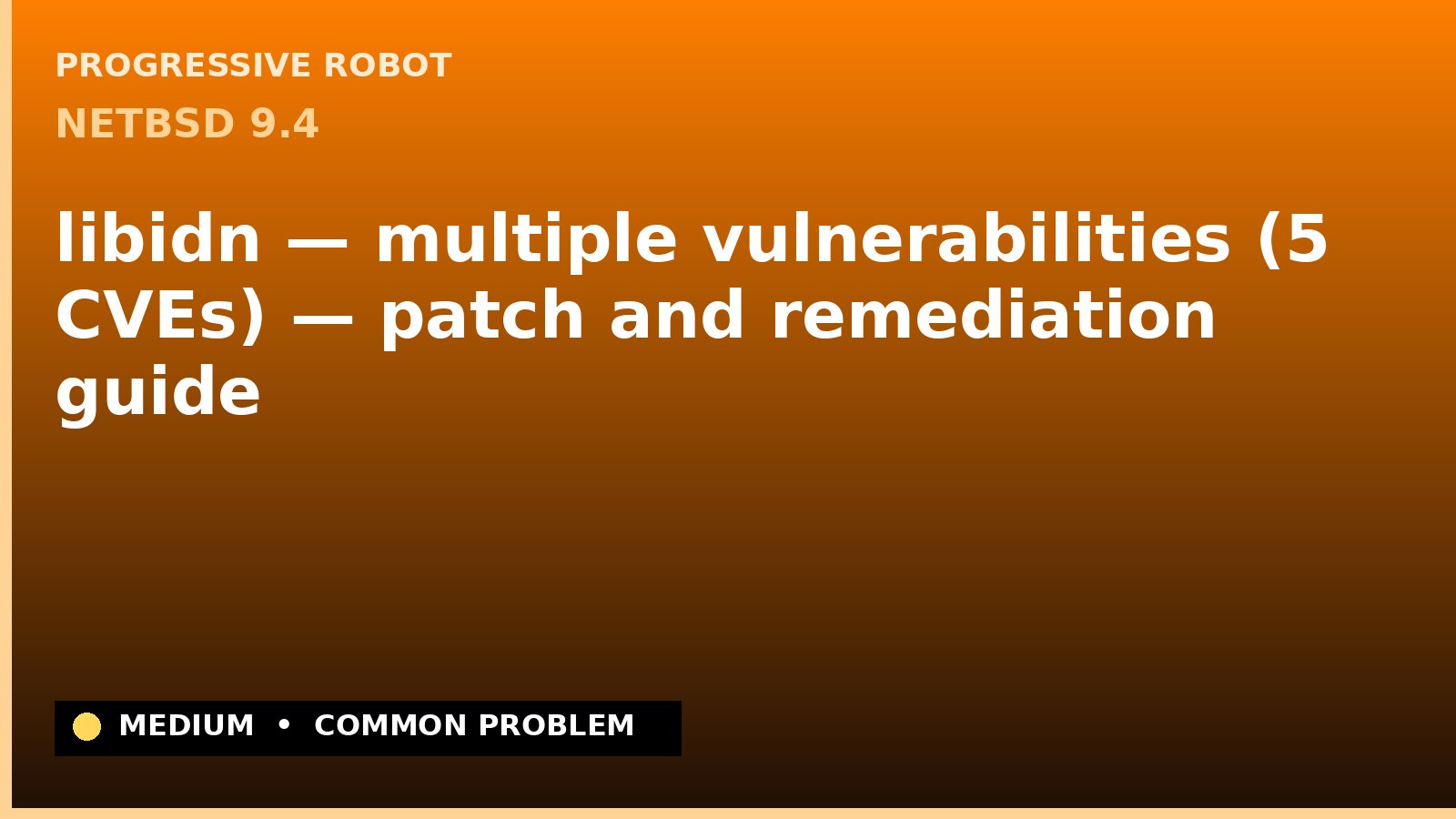 NetBSD 9.4 — libidn — multiple vulnerabilities (5 CVEs) — patch and remediation guide — diagnosis and fix on NetBSD 9.4