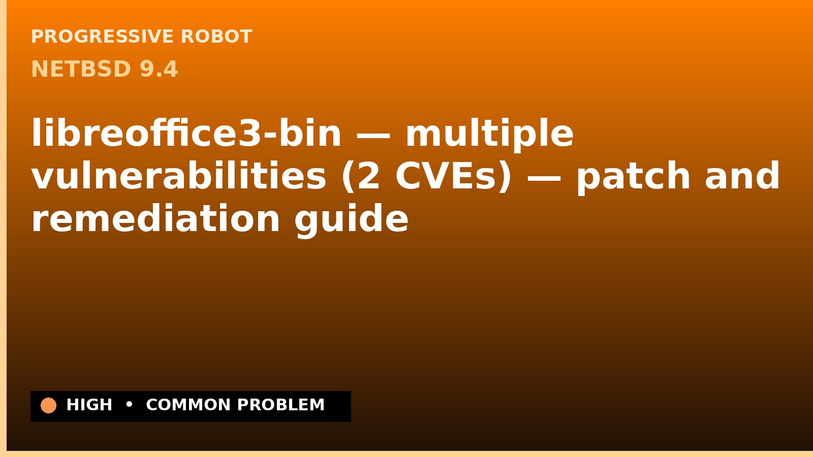 NetBSD 9.4 — libreoffice3-bin — multiple vulnerabilities (2 CVEs) — patch and remediation guide — diagnosis and fix on NetBSD 9.4