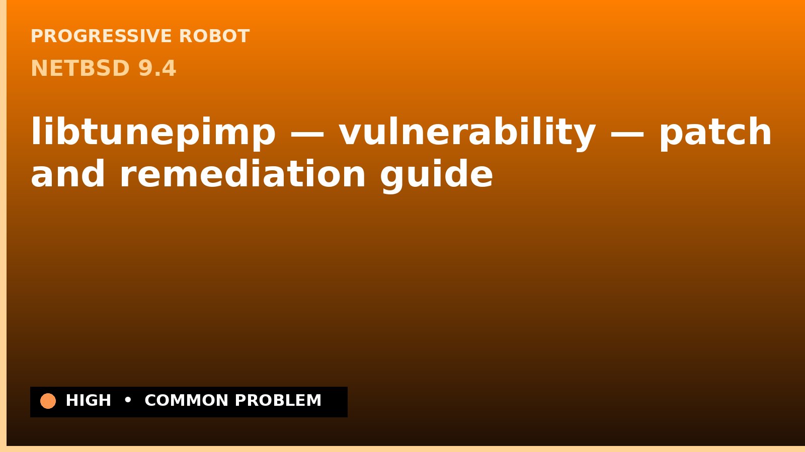 NetBSD 9.4 — libtunepimp — vulnerability — patch and remediation guide — diagnosis and fix on NetBSD 9.4
