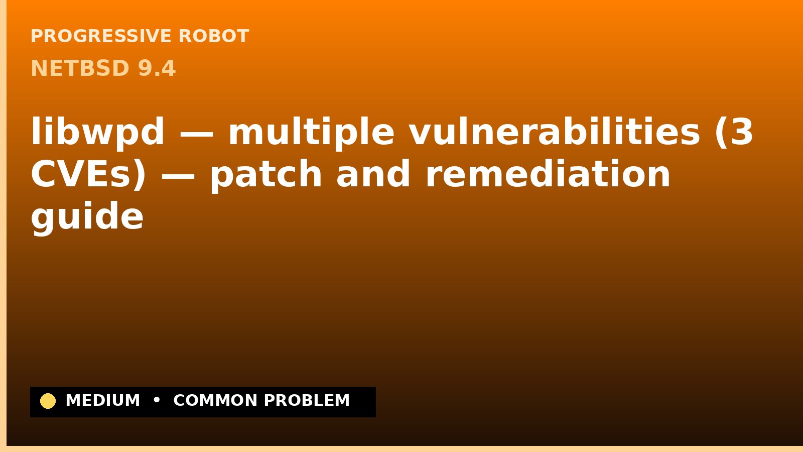NetBSD 9.4 — libwpd — multiple vulnerabilities (3 CVEs) — patch and remediation guide — diagnosis and fix on NetBSD 9.4