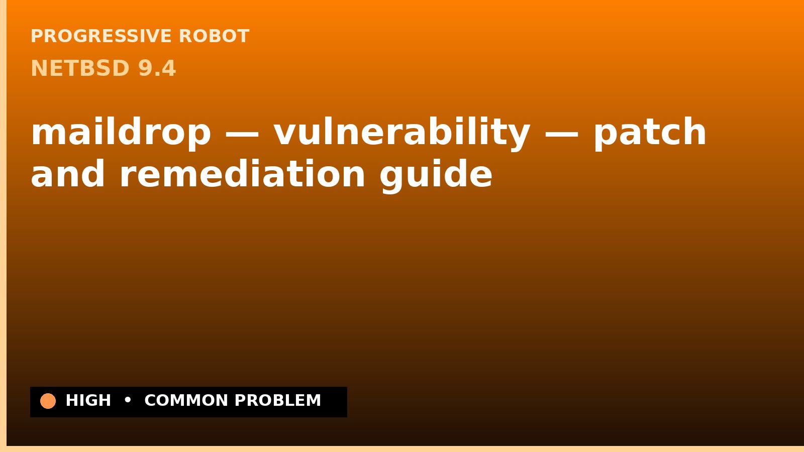 NetBSD 9.4 — maildrop — vulnerability — patch and remediation guide — diagnosis and fix on NetBSD 9.4