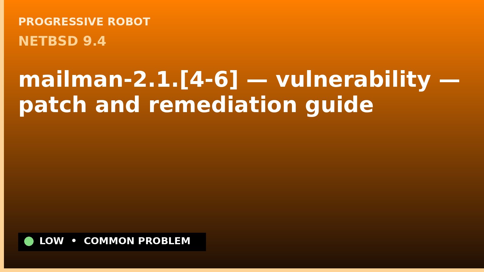 NetBSD 9.4 — mailman-2.1.[4-6] — vulnerability — patch and remediation guide — diagnosis and fix on NetBSD 9.4