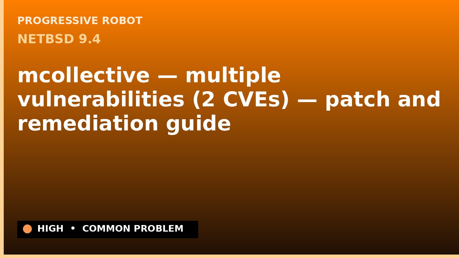 NetBSD 9.4 — mcollective — multiple vulnerabilities (2 CVEs) — patch and remediation guide — diagnosis and fix on NetBSD 9.4
