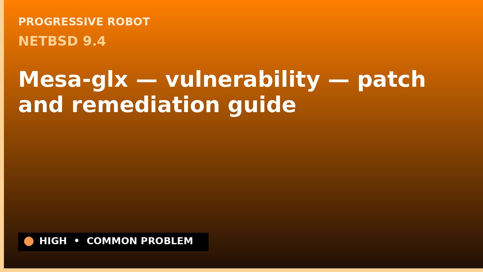 NetBSD 9.4 — Mesa-glx — vulnerability — patch and remediation guide — diagnosis and fix on NetBSD 9.4