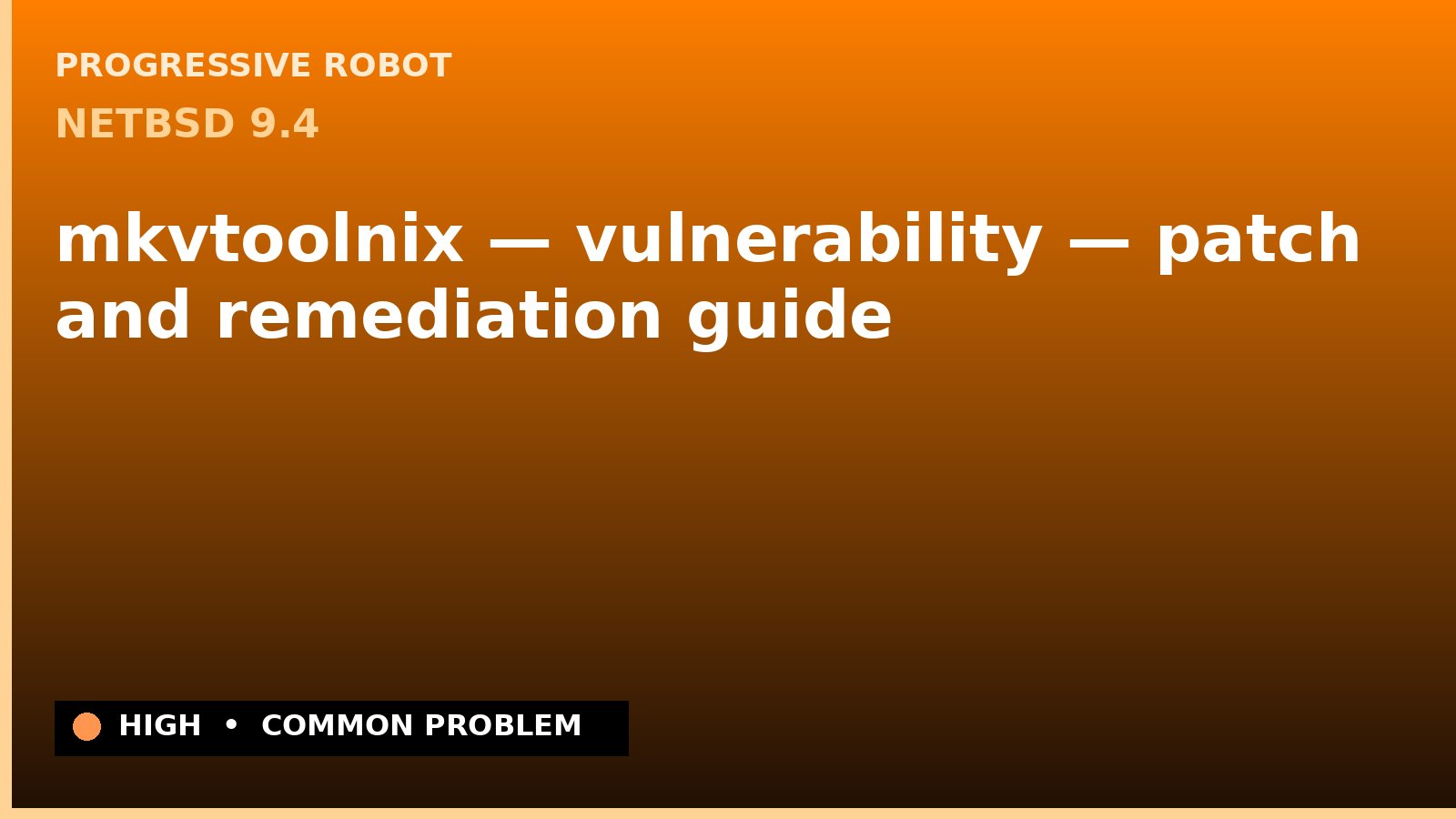 NetBSD 9.4 — mkvtoolnix — vulnerability — patch and remediation guide — diagnosis and fix on NetBSD 9.4