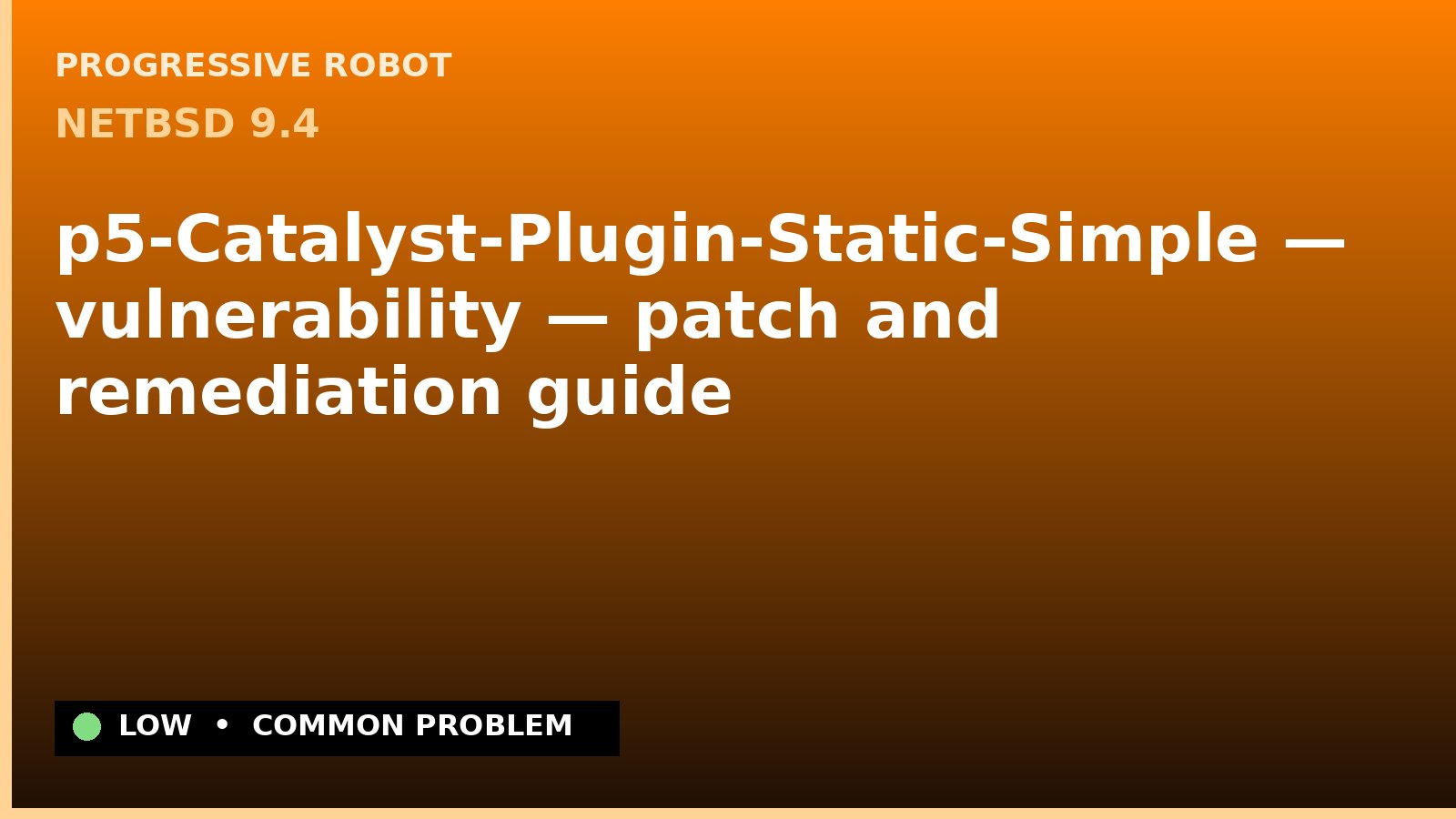 NetBSD 9.4 — p5-Catalyst-Plugin-Static-Simple — vulnerability — patch and remediation guide — diagnosis and fix on NetBSD 9.4