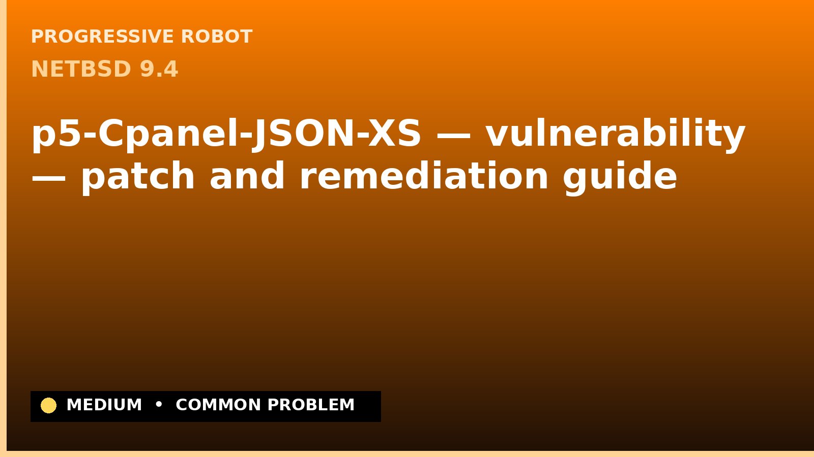 NetBSD 9.4 — p5-Cpanel-JSON-XS — vulnerability — patch and remediation guide — diagnosis and fix on NetBSD 9.4