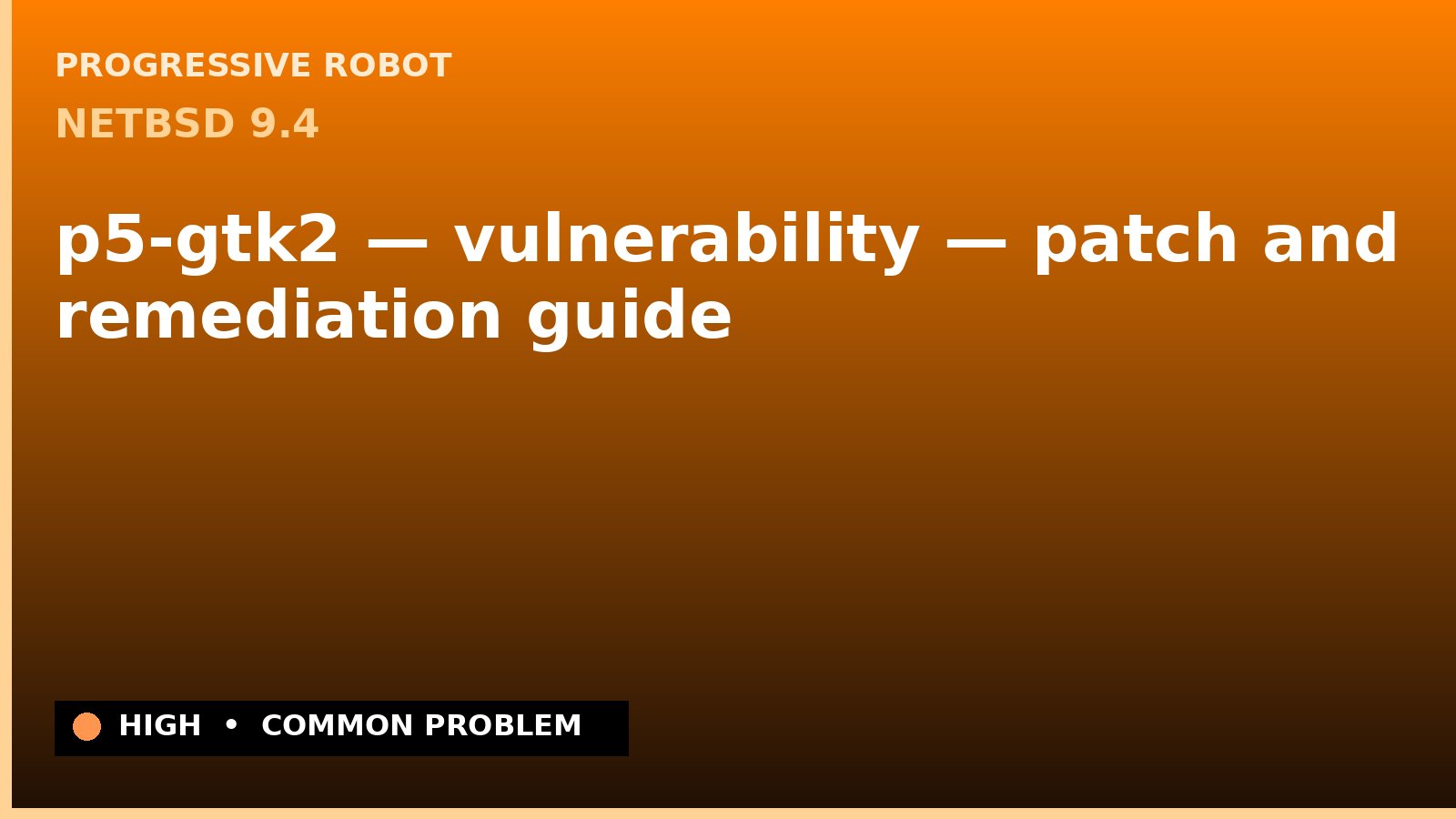 NetBSD 9.4 — p5-gtk2 — vulnerability — patch and remediation guide — diagnosis and fix on NetBSD 9.4