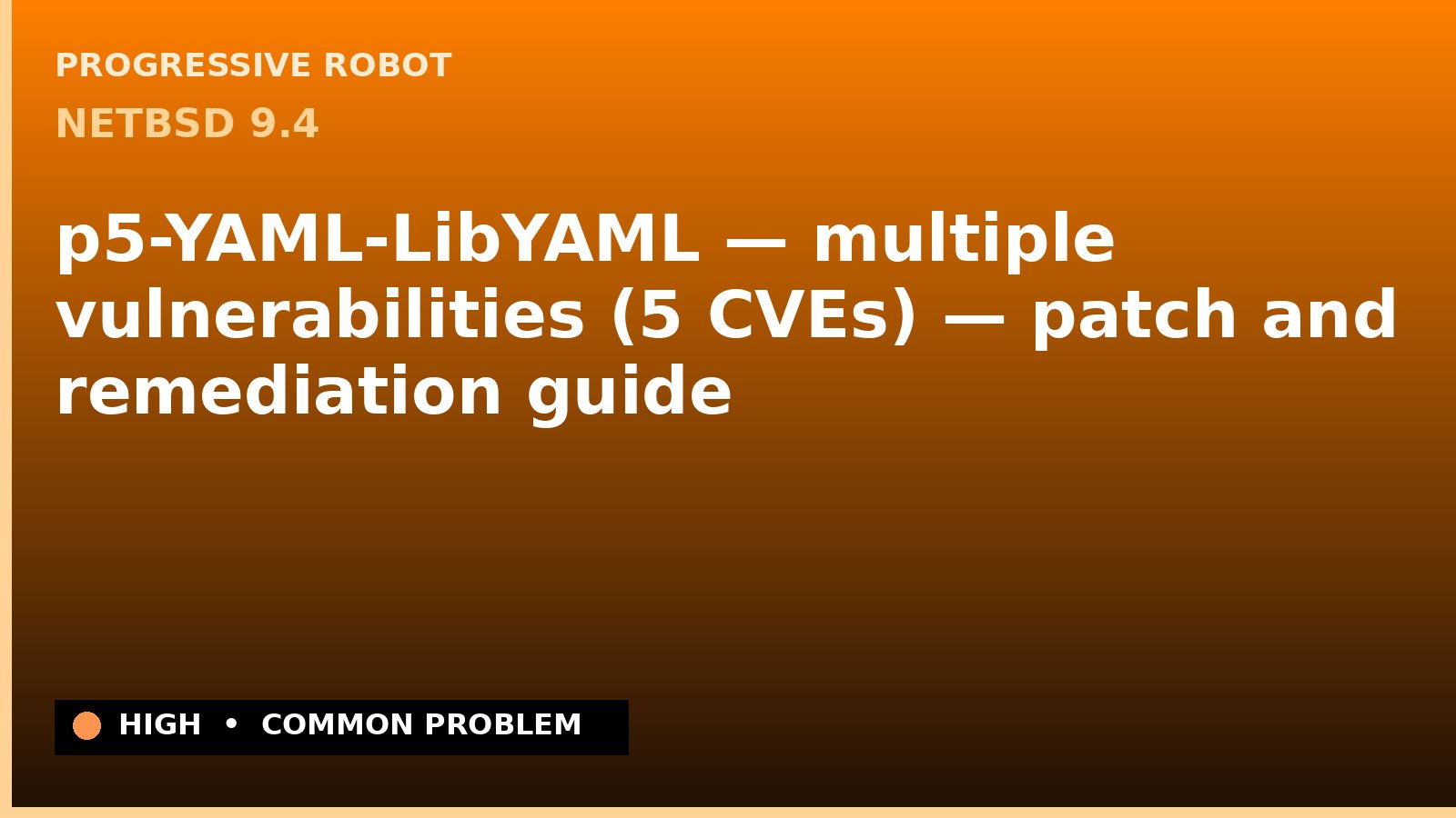 NetBSD 9.4 — p5-YAML-LibYAML — multiple vulnerabilities (5 CVEs) — patch and remediation guide — diagnosis and fix on NetBSD 9.4