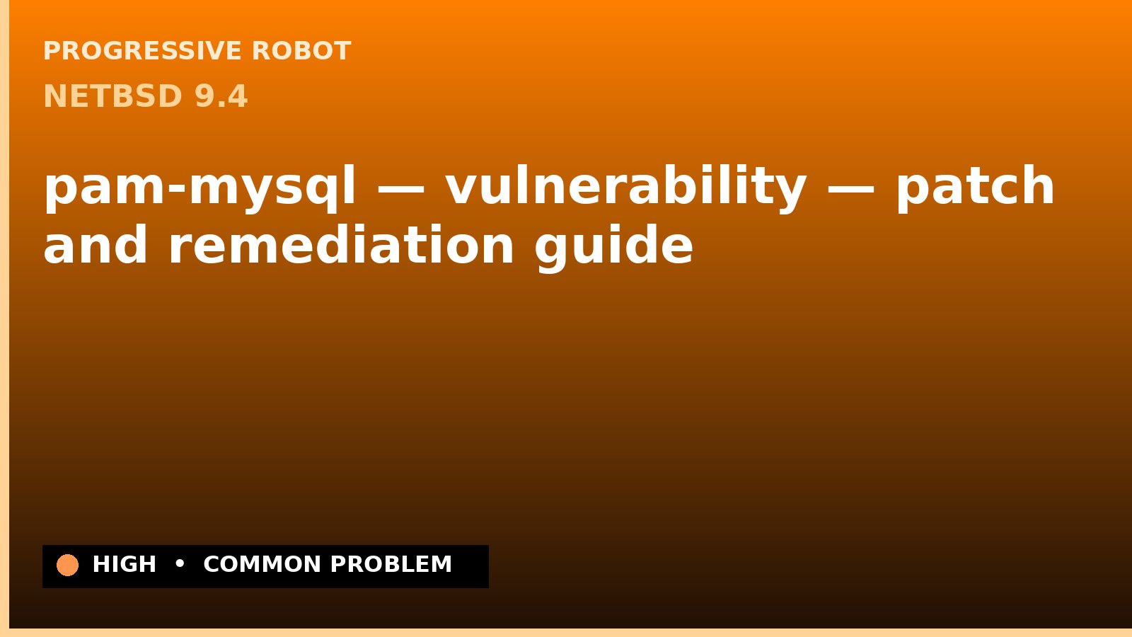 NetBSD 9.4 — pam-mysql — vulnerability — patch and remediation guide — diagnosis and fix on NetBSD 9.4