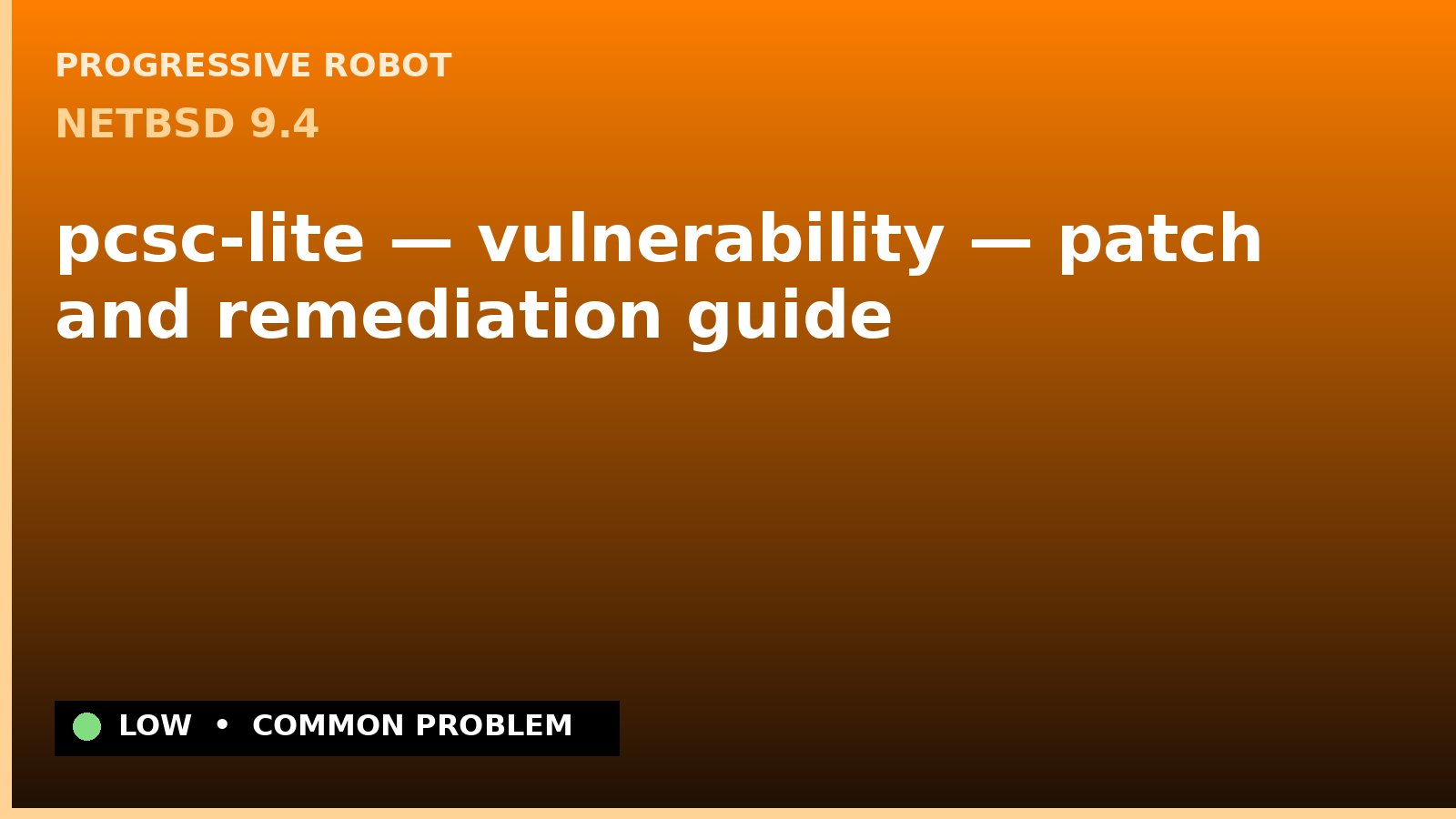 NetBSD 9.4 — pcsc-lite — vulnerability — patch and remediation guide — diagnosis and fix on NetBSD 9.4