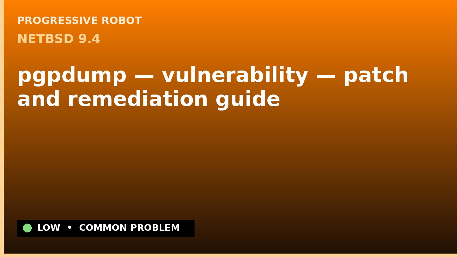 NetBSD 9.4 — pgpdump — vulnerability — patch and remediation guide — diagnosis and fix on NetBSD 9.4