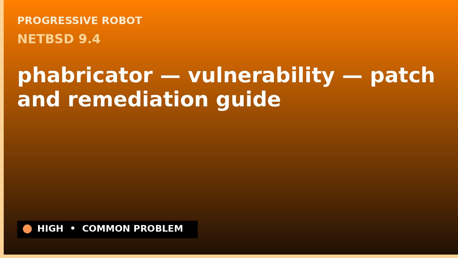 NetBSD 9.4 — phabricator — vulnerability — patch and remediation guide — diagnosis and fix on NetBSD 9.4