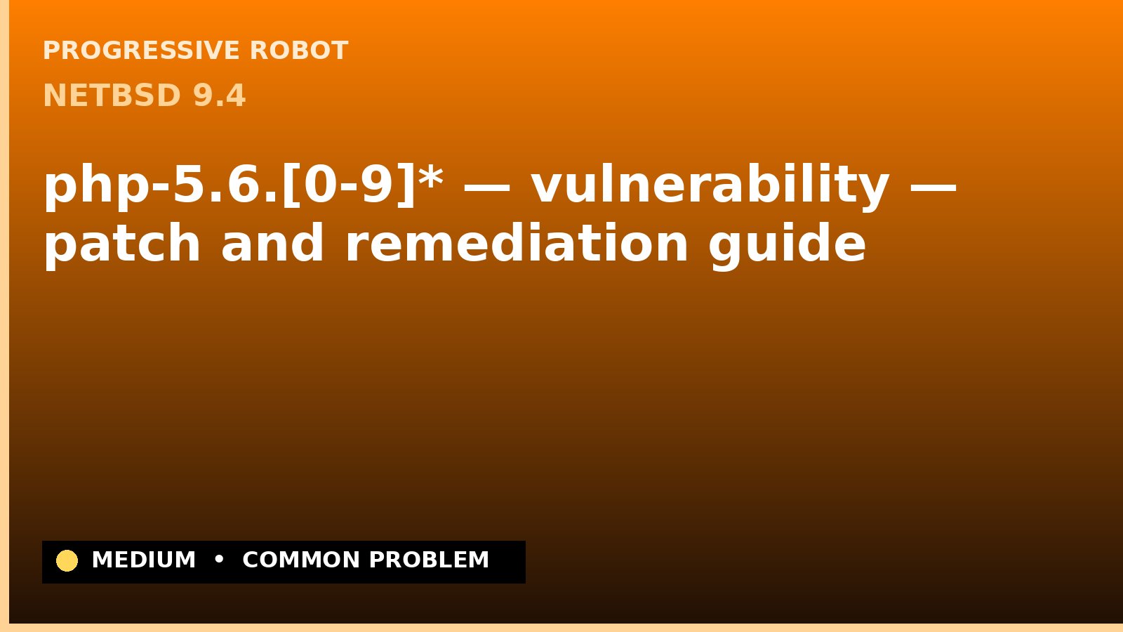 NetBSD 9.4 — php-5.6.[0-9]* — vulnerability — patch and remediation guide — diagnosis and fix on NetBSD 9.4