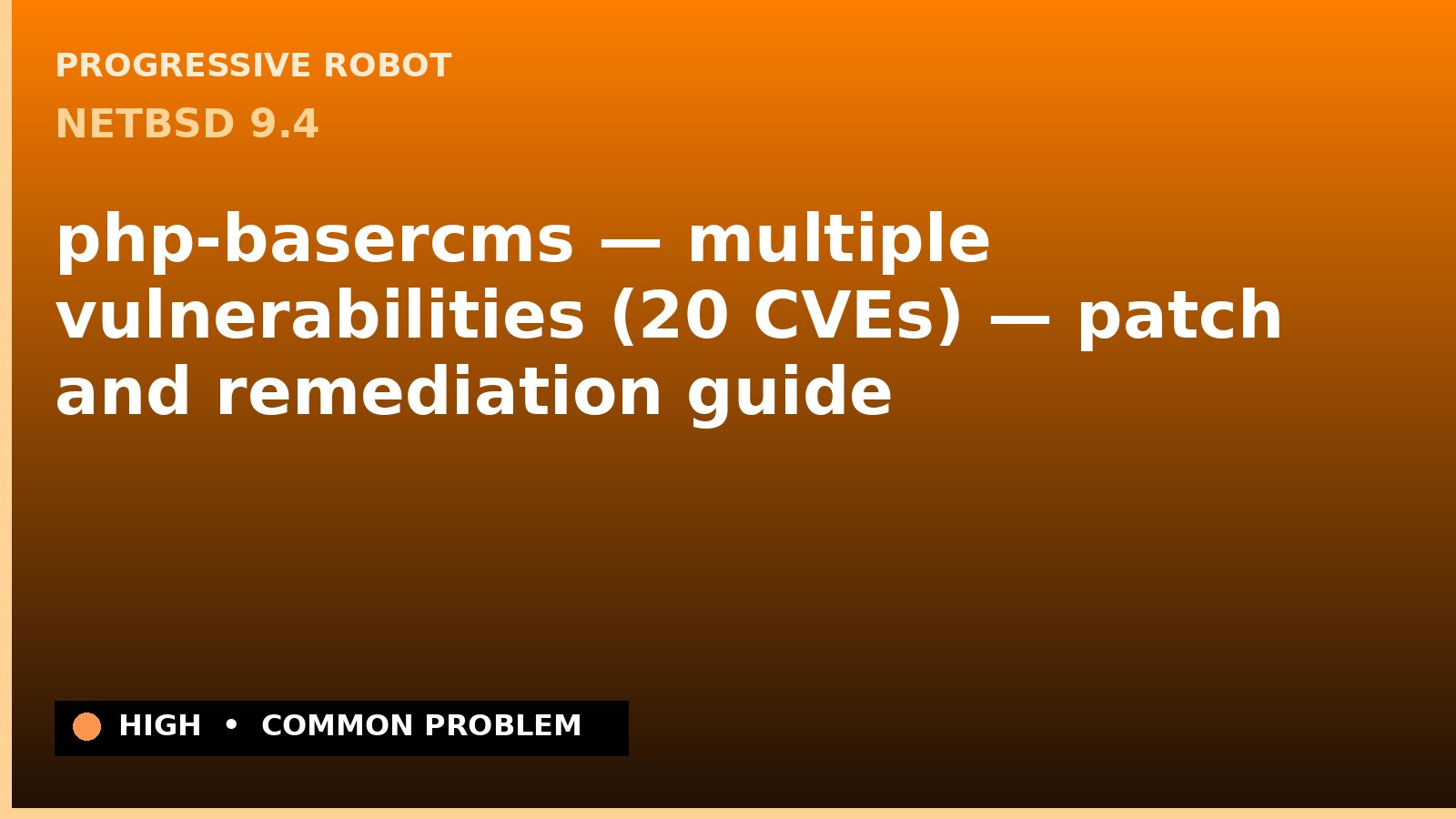 NetBSD 9.4 — php-basercms — multiple vulnerabilities (20 CVEs) — patch and remediation guide — diagnosis and fix on NetBSD 9.4