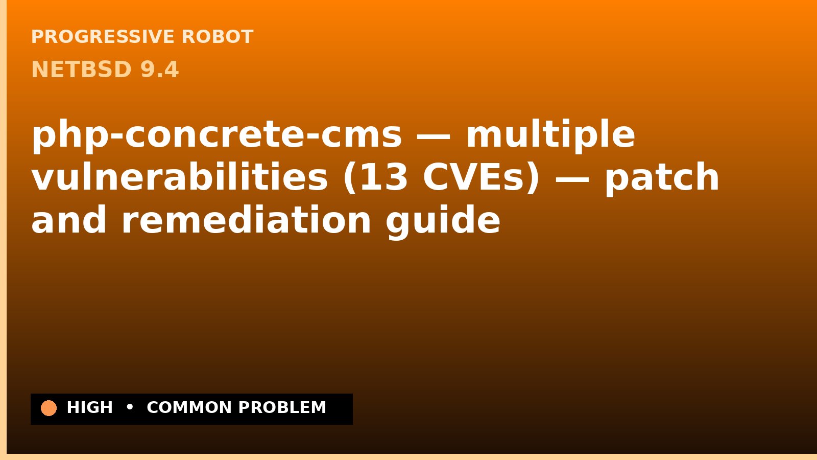 NetBSD 9.4 — php-concrete-cms — multiple vulnerabilities (13 CVEs) — patch and remediation guide — diagnosis and fix on NetBSD 9.4