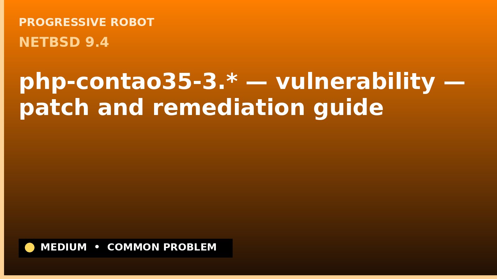 NetBSD 9.4 — php-contao35-3.* — vulnerability — patch and remediation guide — diagnosis and fix on NetBSD 9.4