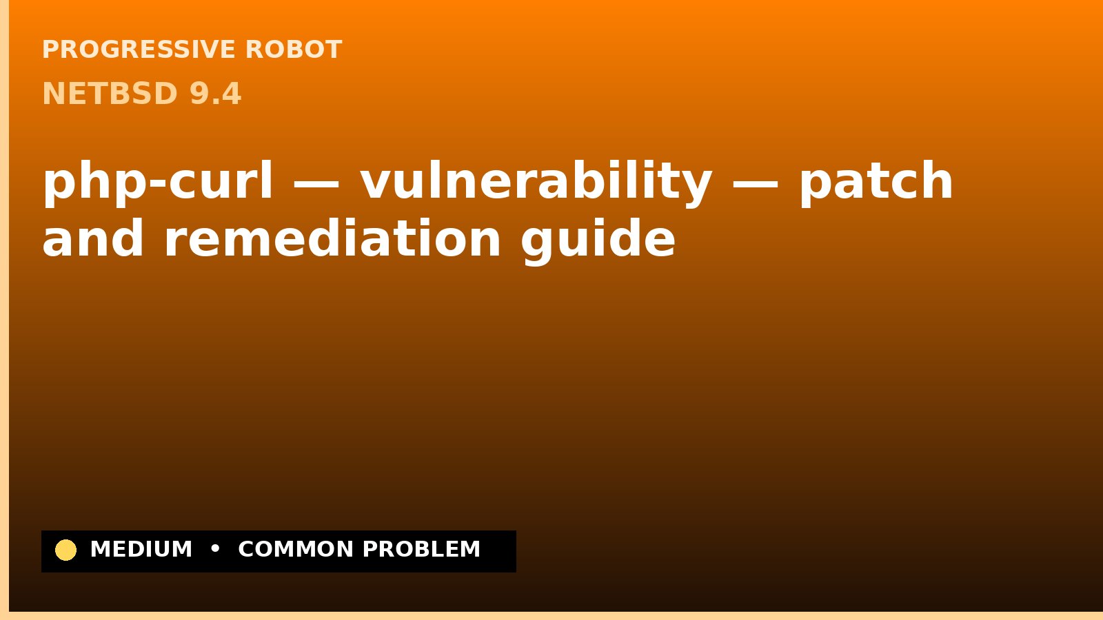 NetBSD 9.4 — php-curl — vulnerability — patch and remediation guide — diagnosis and fix on NetBSD 9.4