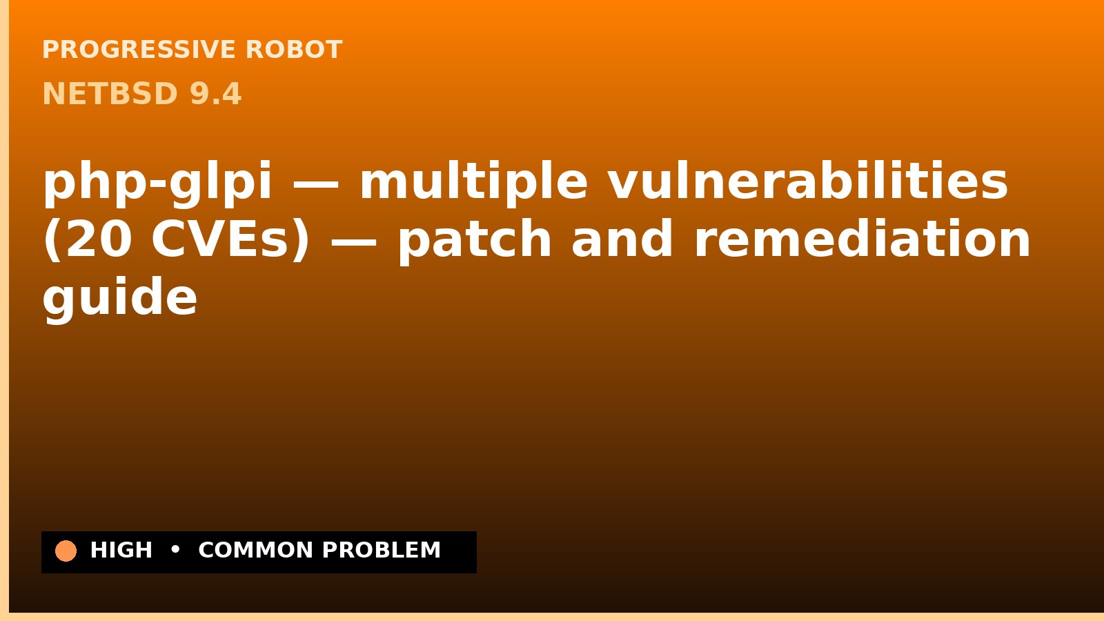 NetBSD 9.4 — php-glpi — multiple vulnerabilities (20 CVEs) — patch and remediation guide — diagnosis and fix on NetBSD 9.4