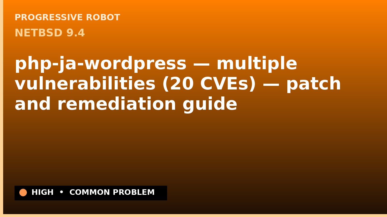 NetBSD 9.4 — php-ja-wordpress — multiple vulnerabilities (20 CVEs) — patch and remediation guide — diagnosis and fix on NetBSD 9.4