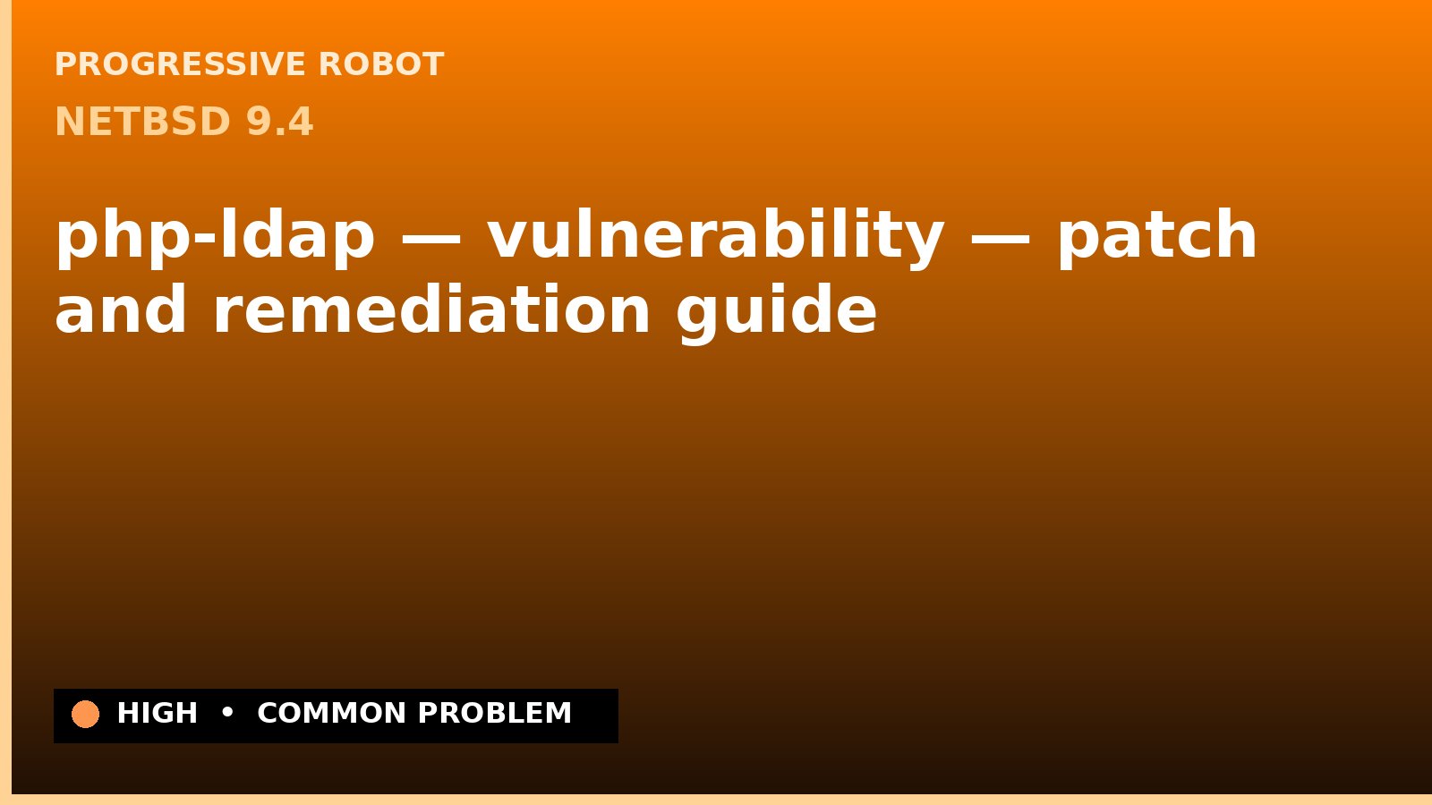NetBSD 9.4 — php-ldap — vulnerability — patch and remediation guide — diagnosis and fix on NetBSD 9.4