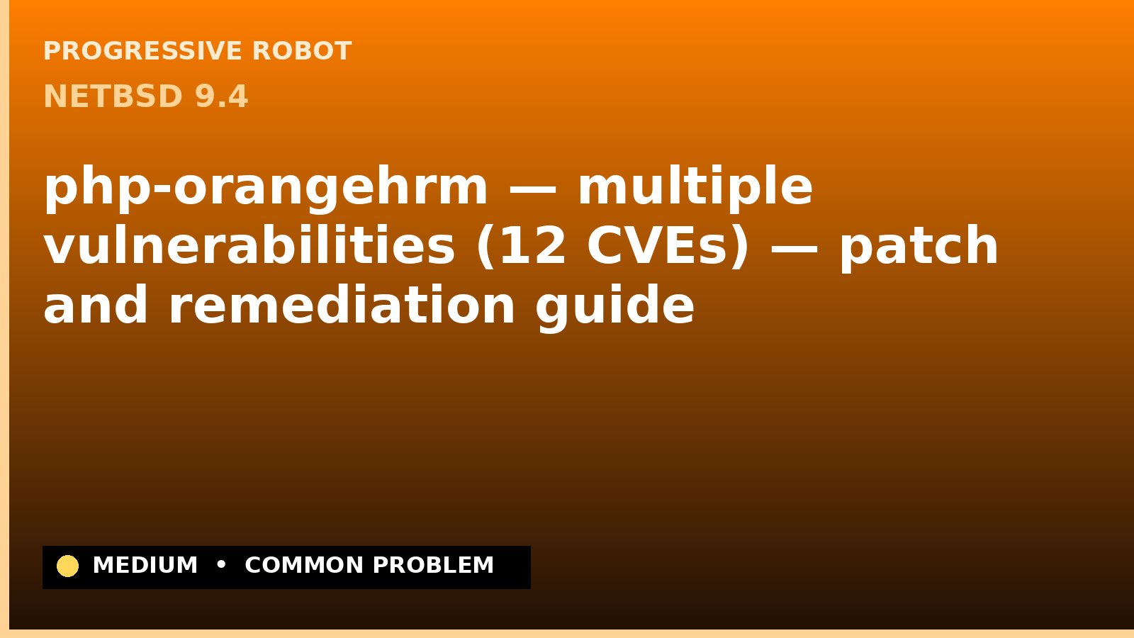 NetBSD 9.4 — php-orangehrm — multiple vulnerabilities (12 CVEs) — patch and remediation guide — diagnosis and fix on NetBSD 9.4