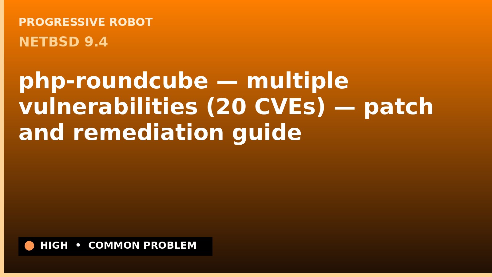 NetBSD 9.4 — php-roundcube — multiple vulnerabilities (20 CVEs) — patch and remediation guide — diagnosis and fix on NetBSD 9.4