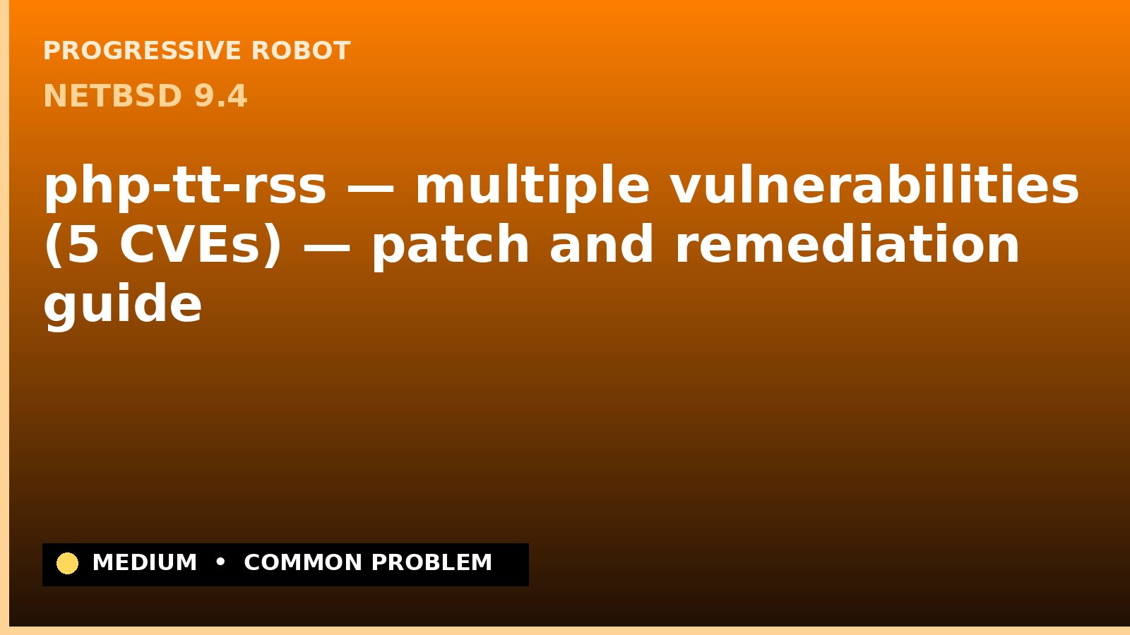 NetBSD 9.4 — php-tt-rss — multiple vulnerabilities (5 CVEs) — patch and remediation guide — diagnosis and fix on NetBSD 9.4
