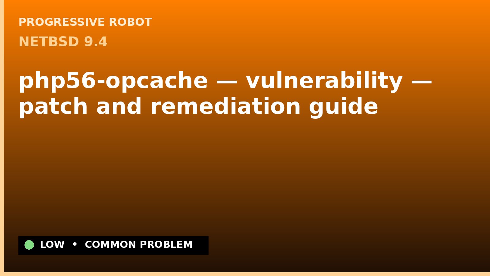 NetBSD 9.4 — php56-opcache — vulnerability — patch and remediation guide — diagnosis and fix on NetBSD 9.4