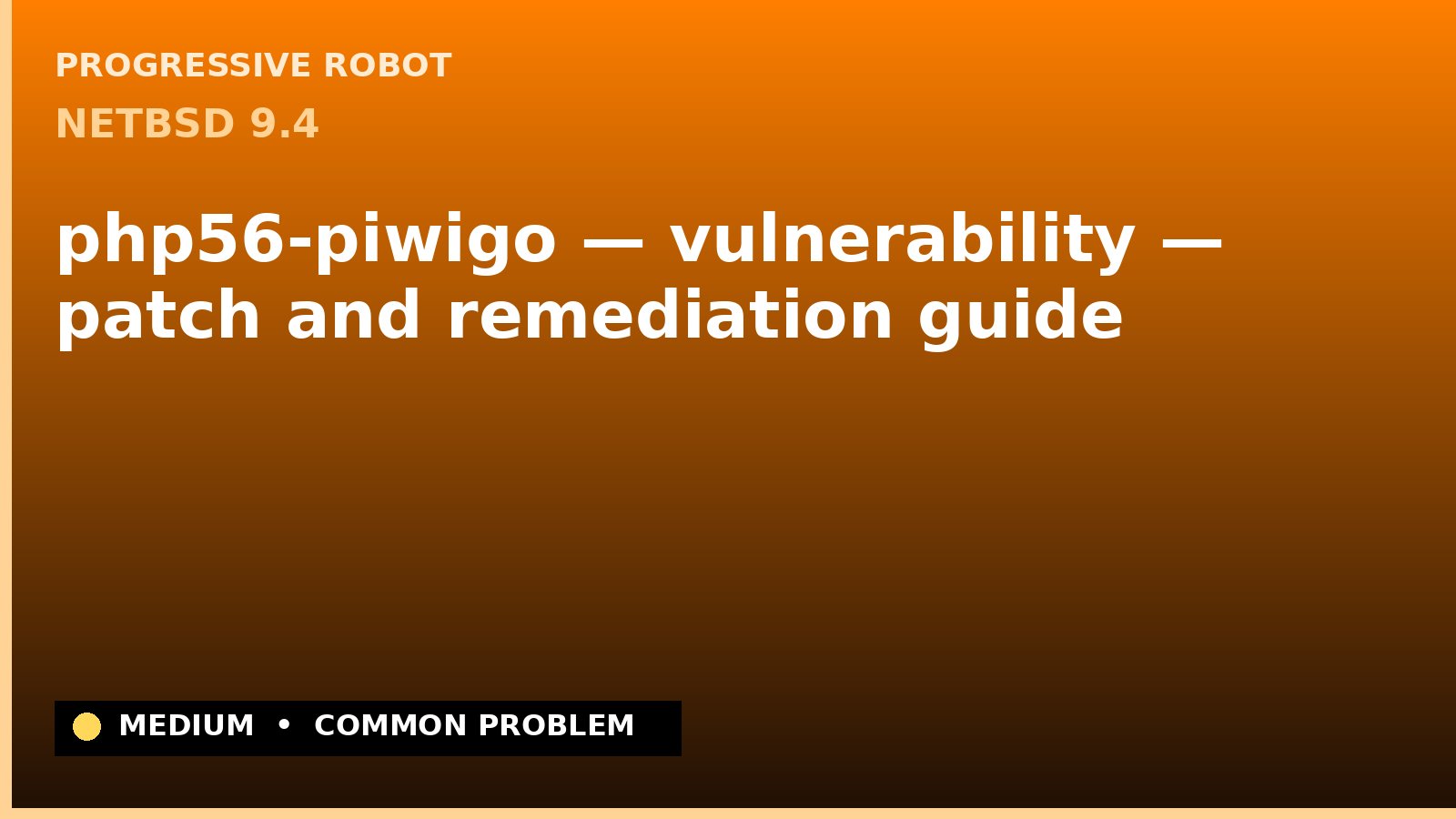 NetBSD 9.4 — php56-piwigo — vulnerability — patch and remediation guide — diagnosis and fix on NetBSD 9.4