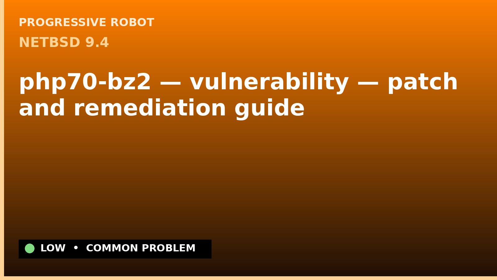 NetBSD 9.4 — php70-bz2 — vulnerability — patch and remediation guide — diagnosis and fix on NetBSD 9.4