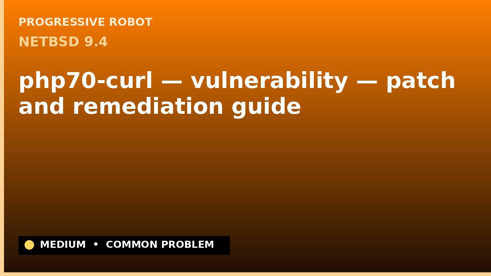 NetBSD 9.4 — php70-curl — vulnerability — patch and remediation guide — diagnosis and fix on NetBSD 9.4