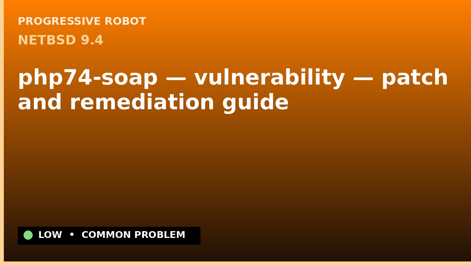 NetBSD 9.4 — php74-soap — vulnerability — patch and remediation guide — diagnosis and fix on NetBSD 9.4
