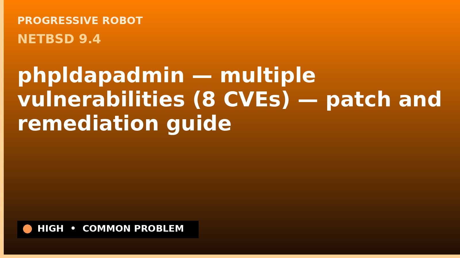 NetBSD 9.4 — phpldapadmin — multiple vulnerabilities (8 CVEs) — patch and remediation guide — diagnosis and fix on NetBSD 9.4