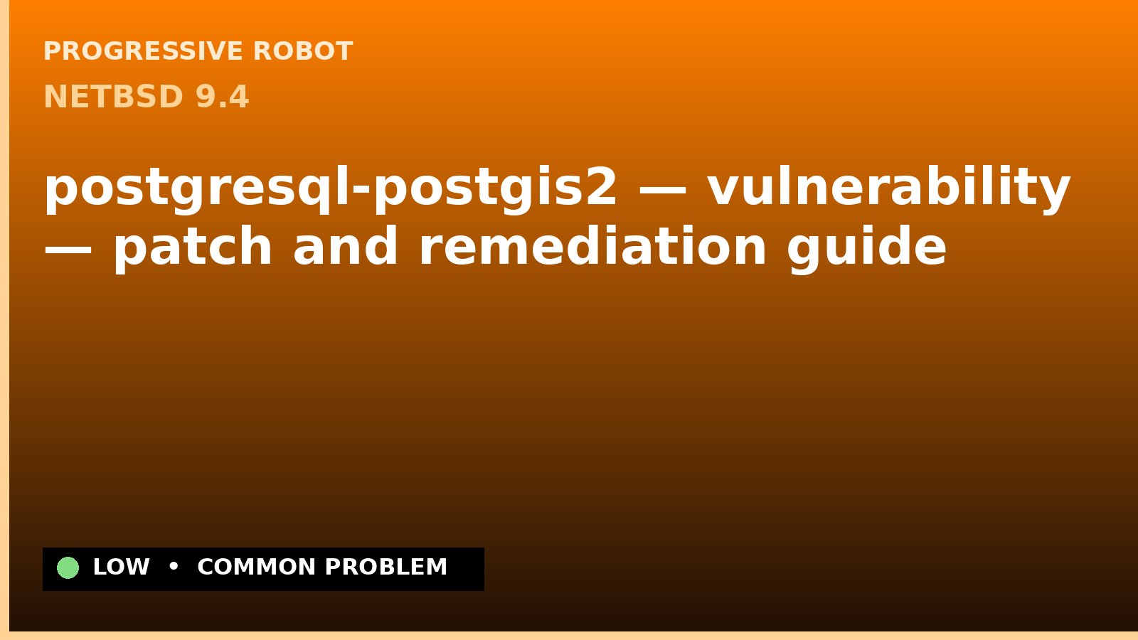 NetBSD 9.4 — postgresql-postgis2 — vulnerability — patch and remediation guide — diagnosis and fix on NetBSD 9.4