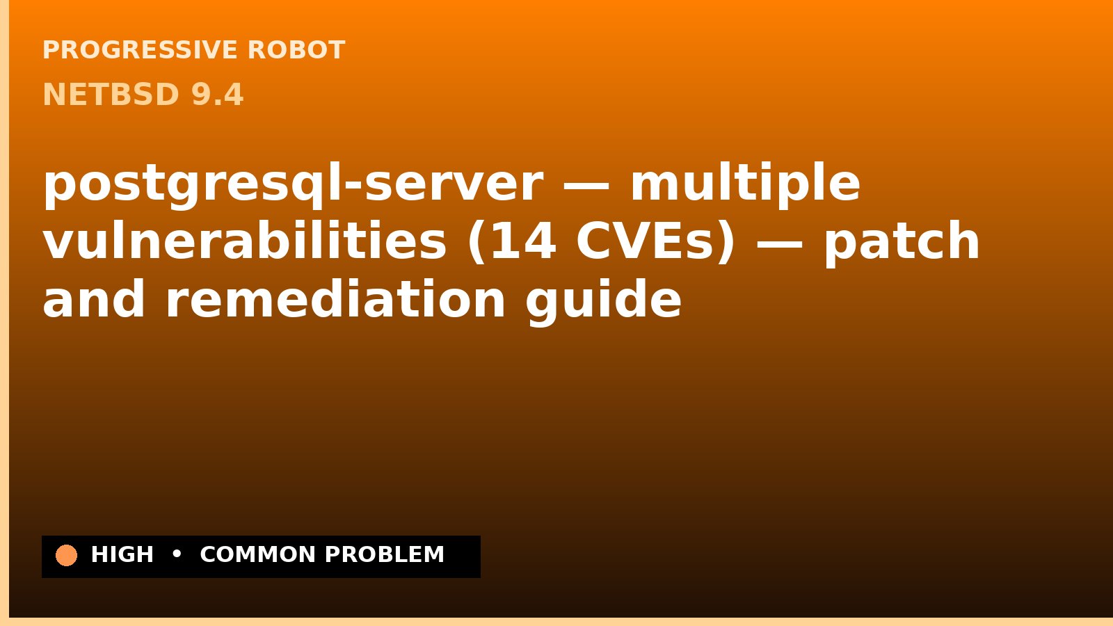 NetBSD 9.4 — postgresql-server — multiple vulnerabilities (14 CVEs) — patch and remediation guide — diagnosis and fix on NetBSD 9.4