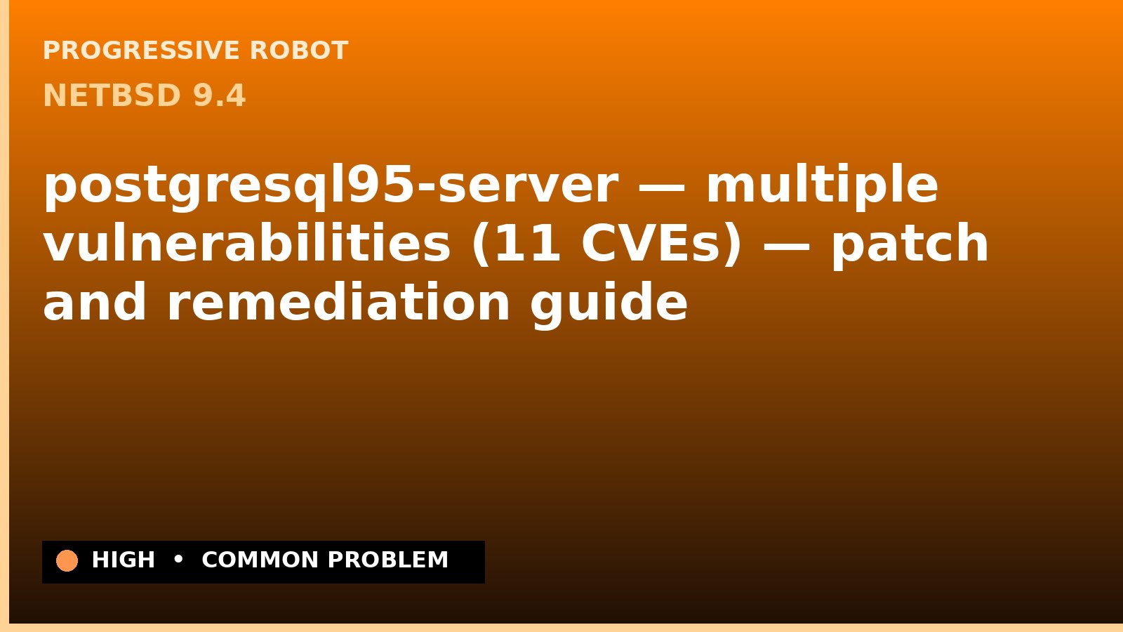 NetBSD 9.4 — postgresql95-server — multiple vulnerabilities (11 CVEs) — patch and remediation guide — diagnosis and fix on NetBSD 9.4
