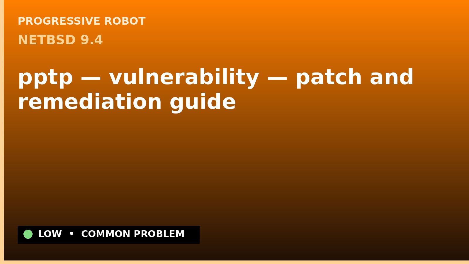 NetBSD 9.4 — pptp — vulnerability — patch and remediation guide — diagnosis and fix on NetBSD 9.4