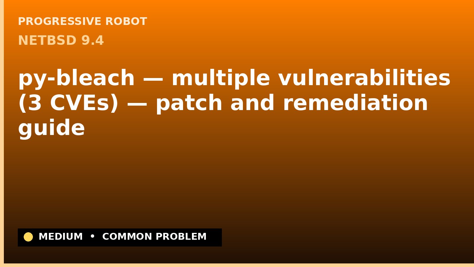 NetBSD 9.4 — py-bleach — multiple vulnerabilities (3 CVEs) — patch and remediation guide — diagnosis and fix on NetBSD 9.4