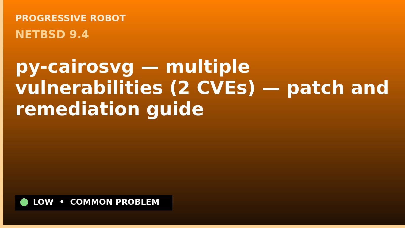 NetBSD 9.4 — py-cairosvg — multiple vulnerabilities (2 CVEs) — patch and remediation guide — diagnosis and fix on NetBSD 9.4