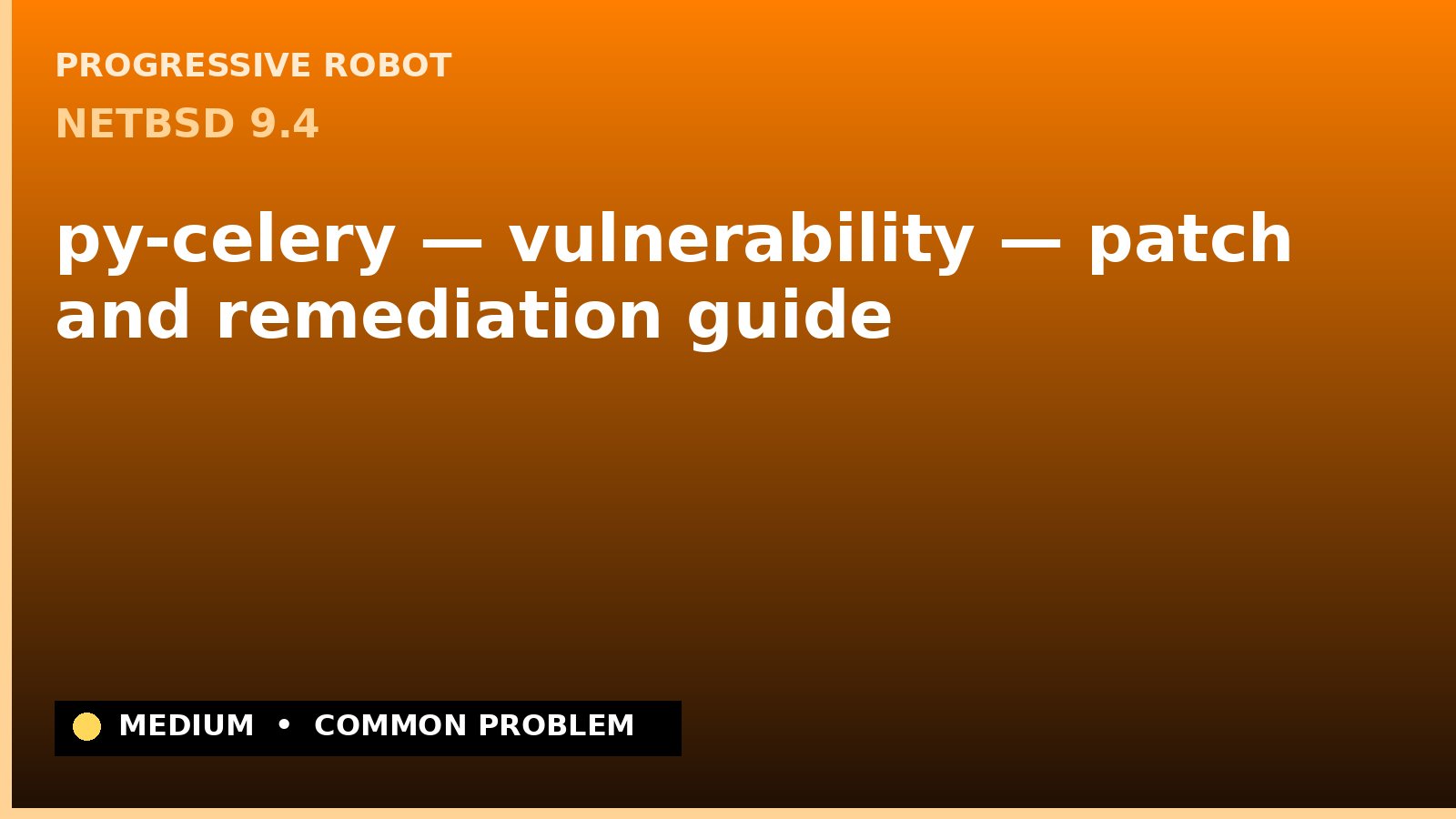 NetBSD 9.4 — py-celery — vulnerability — patch and remediation guide — diagnosis and fix on NetBSD 9.4