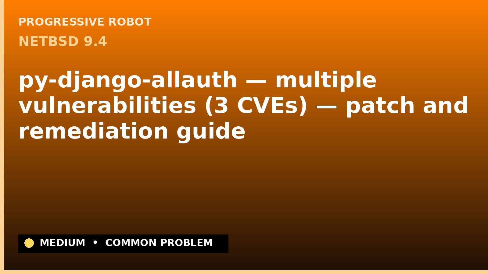 NetBSD 9.4 — py-django-allauth — multiple vulnerabilities (3 CVEs) — patch and remediation guide — diagnosis and fix on NetBSD 9.4