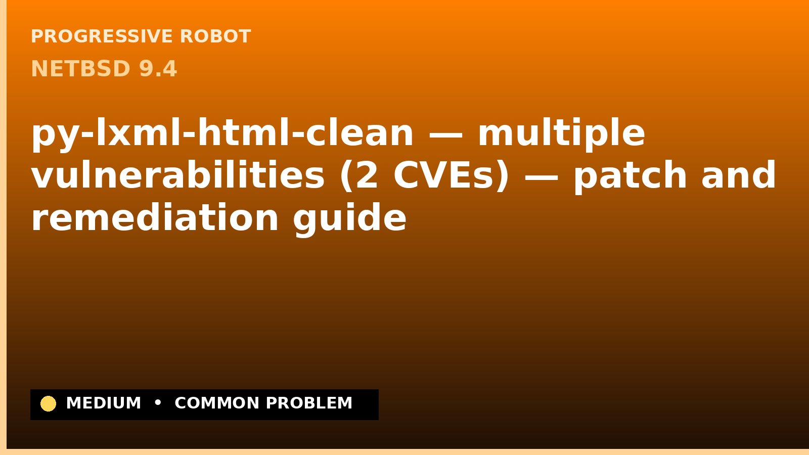 NetBSD 9.4 — py-lxml-html-clean — multiple vulnerabilities (2 CVEs) — patch and remediation guide — diagnosis and fix on NetBSD 9.4