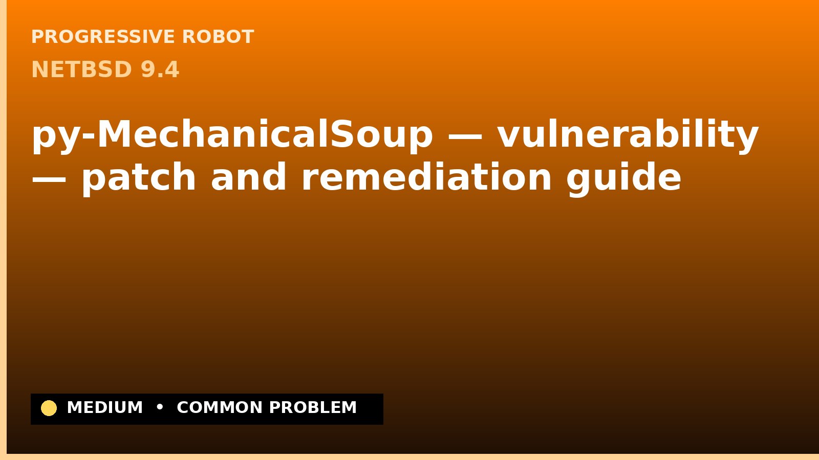 NetBSD 9.4 — py-MechanicalSoup — vulnerability — patch and remediation guide — diagnosis and fix on NetBSD 9.4