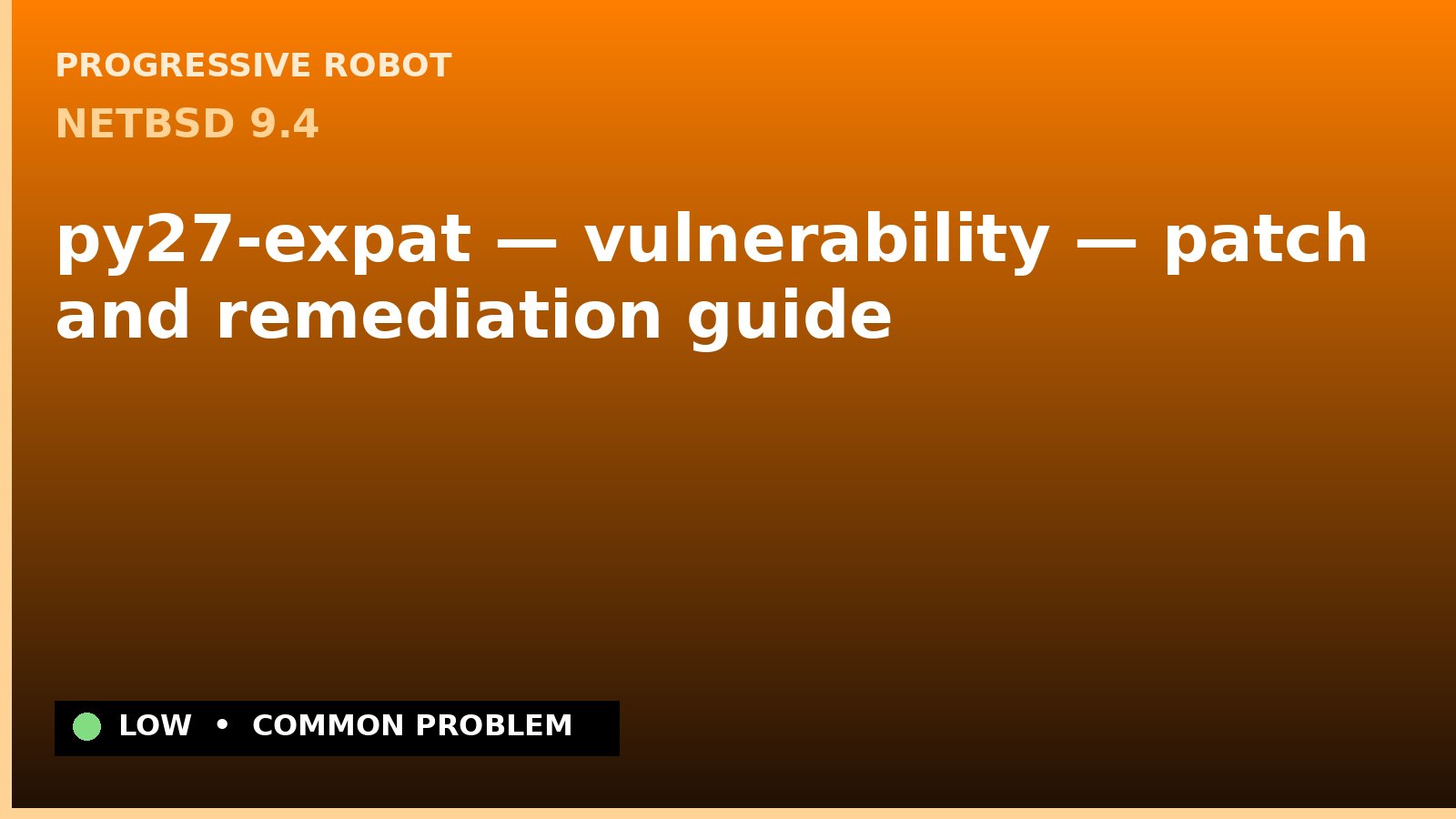NetBSD 9.4 — py27-expat — vulnerability — patch and remediation guide — diagnosis and fix on NetBSD 9.4