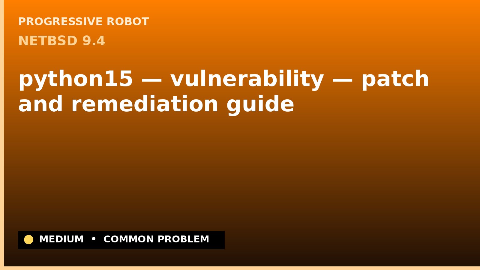 NetBSD 9.4 — python15 — vulnerability — patch and remediation guide — diagnosis and fix on NetBSD 9.4
