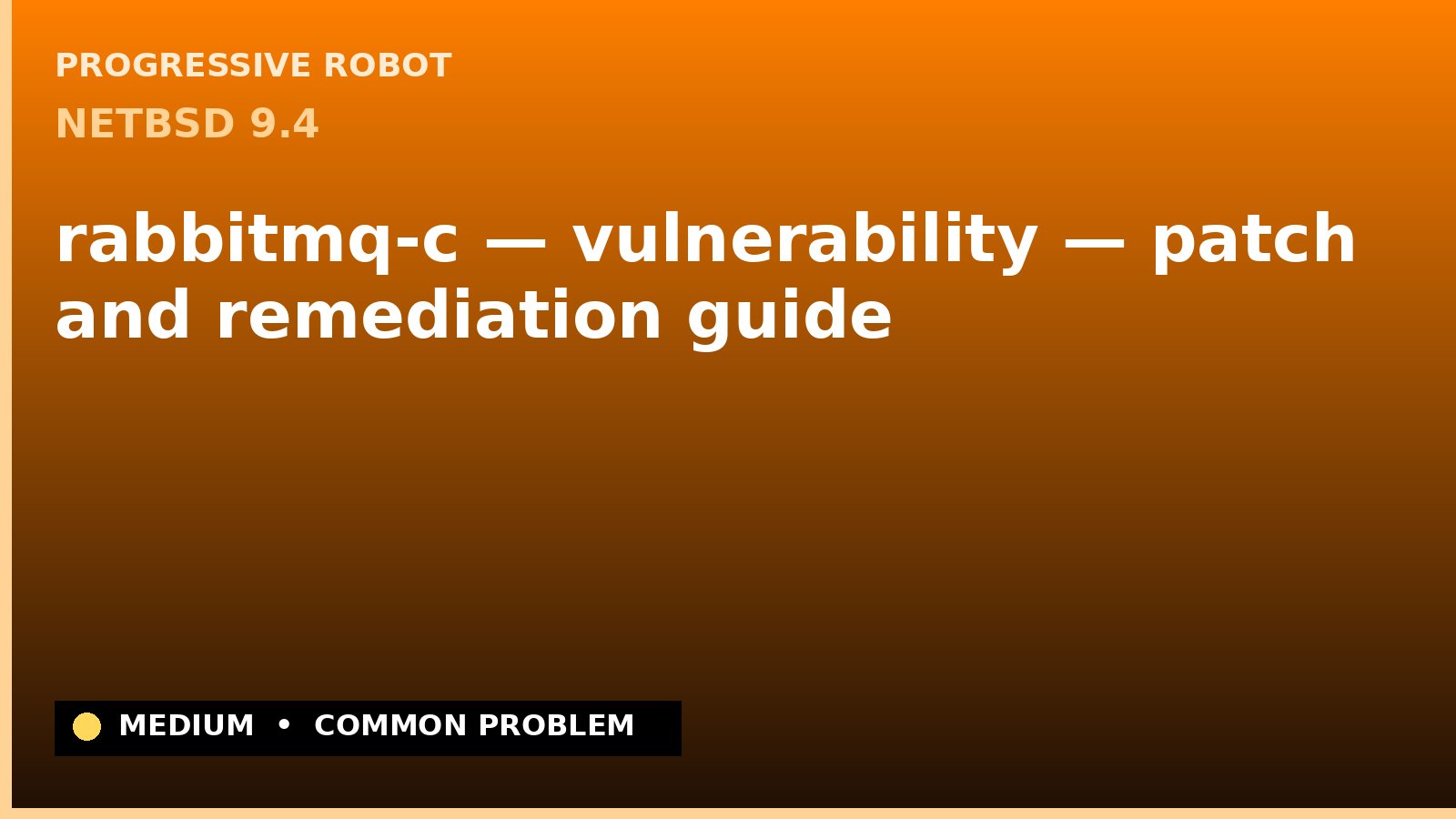 NetBSD 9.4 — rabbitmq-c — vulnerability — patch and remediation guide — diagnosis and fix on NetBSD 9.4